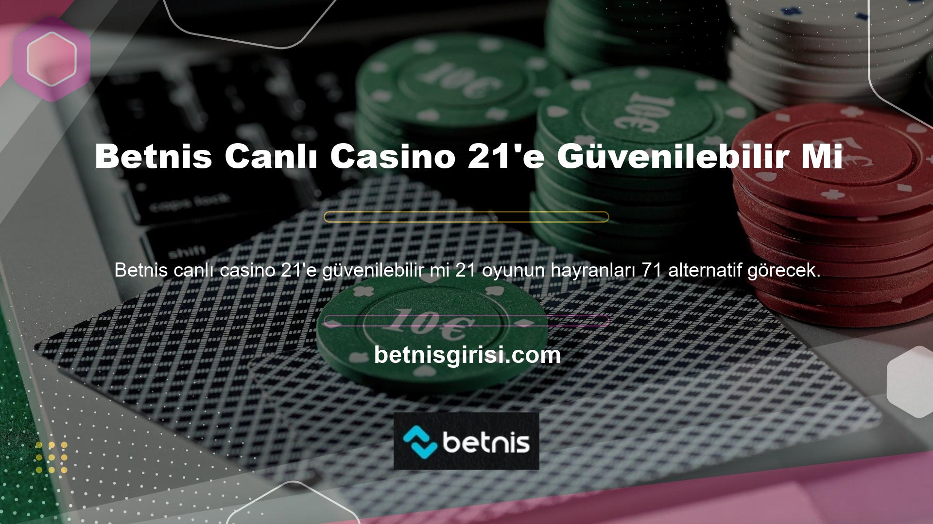 Site, Betnis Live Casino 21 oyununa 71 alternatife sahiptir, bu nedenle tüm seçeneklere gerçek bir krupiye eşlik eder
