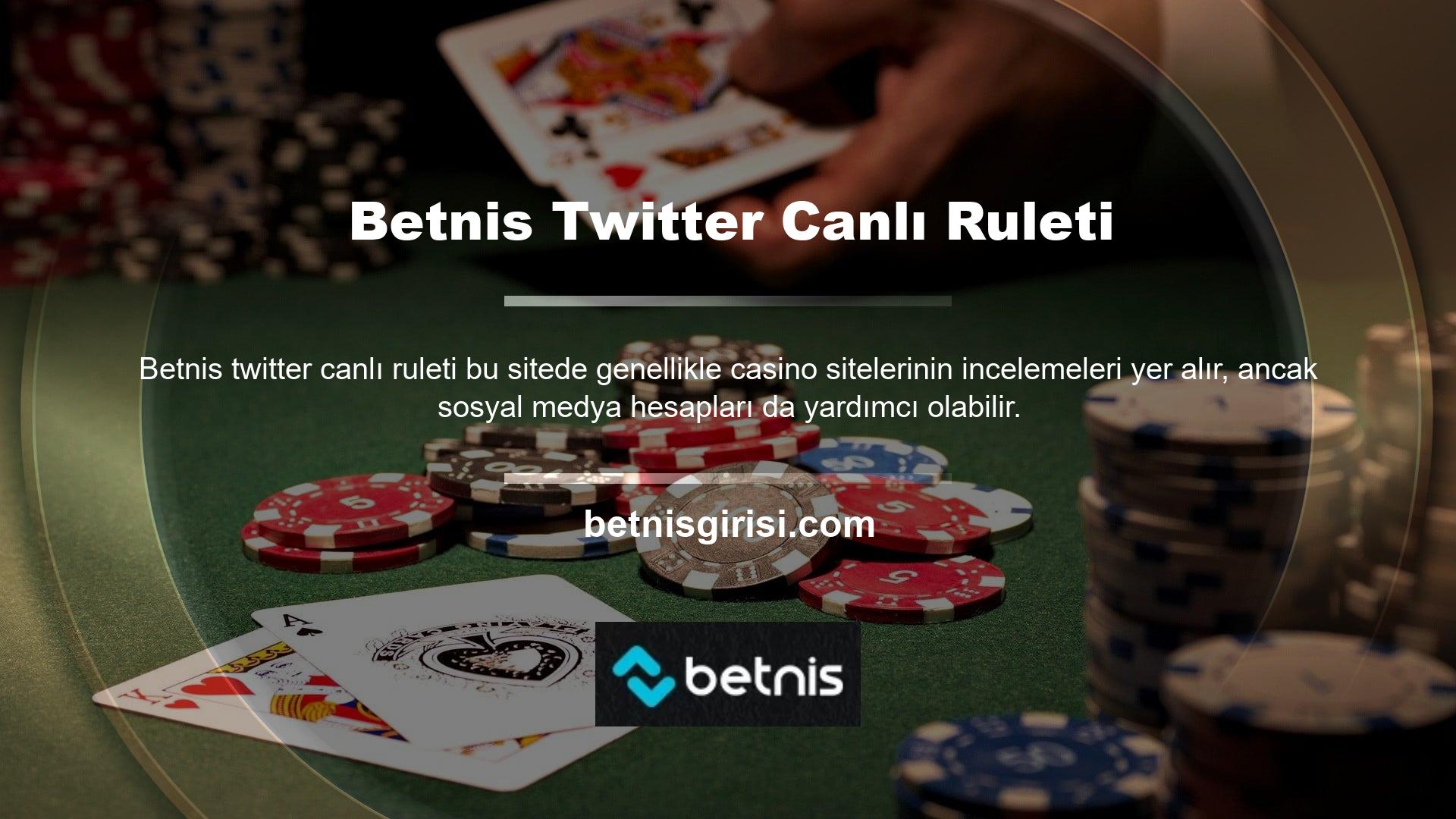 Sosyal medya uygulamasının aktif kullanımı Betnis Twitter canlı ruleti, bu kanallar üzerinden bildirimler gönderecek ve kullanıcıların bunları düzenli olarak takip etmesini gerektirecek