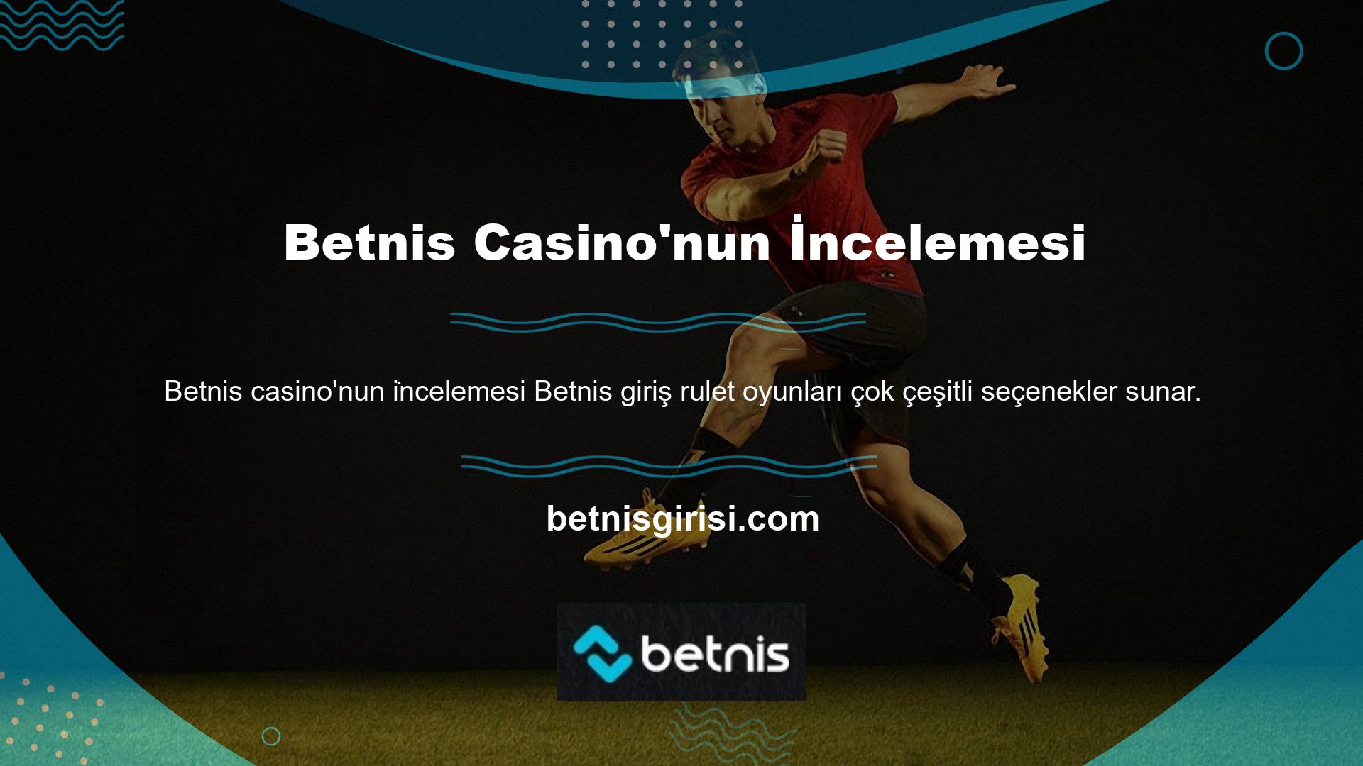 Tüm olumsuzluklara rağmen, Betnis casino incelemesi her zaman Türk oyuncuları hatırlayacak ve oyunda onların yerine geçecektir